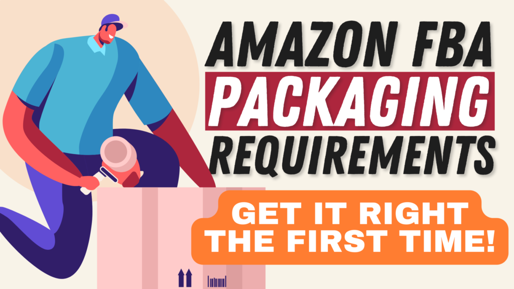 Amazon FBA Packaging Requirements Get It Right The First Time How To